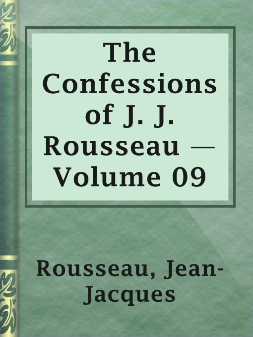 Title details for The Confessions of J. J. Rousseau — Volume 09 by Jean-Jacques Rousseau - Available